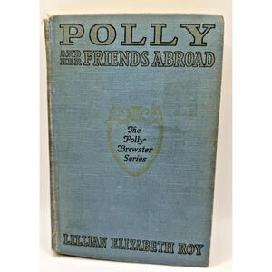 Polly and her Friends Abroad, The Polly Brewster Series, 1st Edition, Ant, 1922,